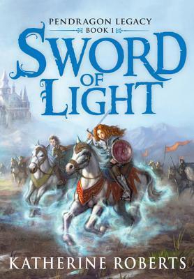 The cover for <i>Sword of Light</i>, the first in Kaherine's Pendragon Legacy series