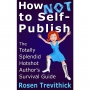 How Not to Self-Publish - Out Today