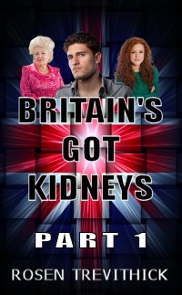 Britain's Got Kidneys - Part 1