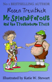 Mr Splendiferous and the Troublesome Trolls